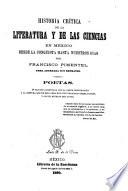 Historia crítica de la literatura y de las ciencias en México desde la conquista hasta nuestros dís