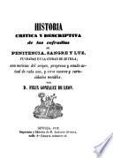 Historia critica y descriptiva de las cofradías de penitencia, sangre de luz, fundadas en la ciudad de Sevilla