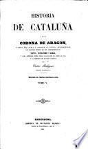 Historia de Cataluña y de la Corona de Aragon, etc