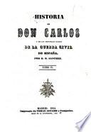 Historia de Don Carlos y de los principales sucesos de la guerra civil de España