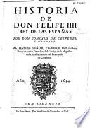 Historia de don Felipe IIII, rey de las Españas