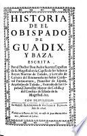 Historia de el Obis pado de Guadix y Baza.