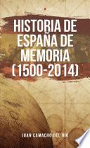 Historia de España de memoria (1500-2014)