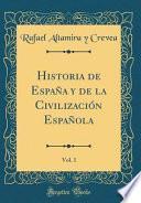Historia de España y de la Civilización Española, Vol. 1 (Classic Reprint)