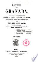 Historia de Granada, comprendiendo la de sus cuatro provincias Almería, Jaen, Granada y Málaga ...