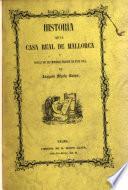 Historia de la Casa Real de Mallorca y noticia de las monedas propias de esta isla