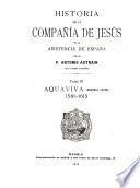 Historia de la Compañía de Jesús en la asistencia de España: Aquaviva (2. pte.) 1581-1615