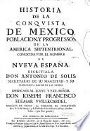 Historia de la conquista de México,... escriviala Don Antonio de Solis