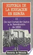 Historia de la educación en España. Tomo ll: De las cortes de Cádiz a la revolución de 1868