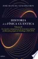 Historia de la física cuántica. Volumen II