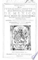 Historia de la fundacion y discurso de la prouincia, de Santiago de Mexico de la orden de Predicadores, por las vidas de sus varones insignes y casos notables de Nueua España ... Edicion segunda