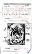 Historia de la fundacion y discurso de la prouincia de Santiago de Mexico, de la Orden de predicatores por las vidas de sus varones insignes y casos notables de Nueua España. Por el maestro fray Augustin Dauila Padilla ..