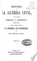 Historia de la Guerra Civil, y de los Partidos Liberal y Carlista: (1868. 640 p., [4] h. de lám.)
