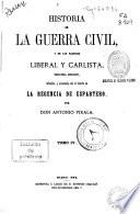 Historia de la Guerra Civil, y de los Partidos Liberal y Carlista: (1869. 736 p., [7] h. de lám.)