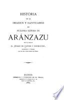 Historia de la Imagen y Santuario de Nuestra Señora de Aránzazu
