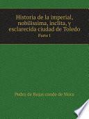 Historia de la imperial, nobilissima, inclita, y esclarecida ciudad de Toledo