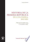 Historia de la primera República de Colombia, 1819-1831. “Decid Colombia sea, y Colombia será”