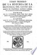 Historia de la Provincia del Sancto Rosario de la Orden de Predicadores en Philippinas, Japon, y China ... Añadida por D. Gonçalez
