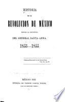 Historia de la revolución de México contra la dictadura del general Santa-Anna, 1853-1855