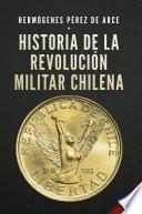 Historia de la Revolución Militar Chilena 4a Edición