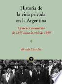 Historia de la vida privada en la Argentina: Desde la Constitución de 1853 hasta la crisis de 1930