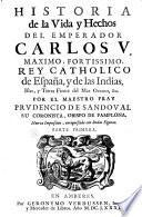 Historia de la vida y hechos del emperador Carlos V. maximo, fortissimo, rey catholic de España, y de las Indias, islas, y tierra firma del mar oceano, &c