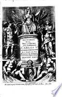 Historia de la vida y hechos del emperador Carlos V. maximo, fortissimo, rey catholic de España, y de las Indias, islas, y tierra firma del mar oceano, &c