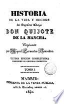 Historia de la vida y hechos del ingenioso hidalgo Don Quijote de la Mancha