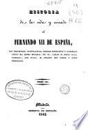 Historia de la vida y reinado de Fernando vii de España, con documentos justificativos