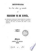 Historia de la vida y reinado de Fernando vii de España, con documentos justificativos