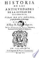 Historia de las antiguedades de la ciudad de Salamanca: Vidas de sus obispos, y cosas sucedidas en su tiempo