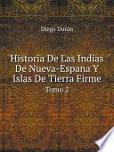 Historia De Las Indias De Nueva-Espana Y Islas De Tierra Firme