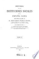Historia de las instituciones sociales de la Espana. Goda