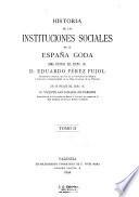 Historia de las instituciones sociales de la España goda: Parte general: Resumen histórico. La sociedad hispano-goda considerada en su conjunto