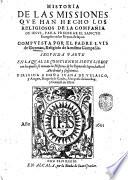 Historia de las missiones que han hecho los religiosos de la compañia de Iesus, para predicar el sancto euangelio en la India oriental, y en los reynos de la China y Iapon. Escrita por el padre Luis de Guzman, religioso de la misma compañia. Primera [-segunda] parte ..
