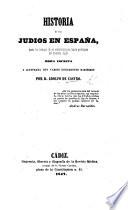 Historia de los Judios en España desde los tiempos de su establecimiento hasta principios del presente siglo, etc