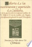 Historia de los movimientos y separación de Cataluña, y de la guerra entre la majestad católica de D. Felipe el IV, rey de Castilla y de Aragón, y la Diputación General de aquel Principado