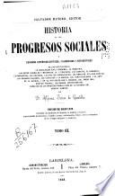 Historia de los progresos sociales o Cuadros histórico-críticos, filosóficos y estadísticos de las instituciones ...