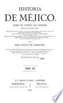 Historia de Méjico desde sus tiempos mas remotos hasta nuestros dias ...