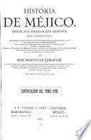 Historia de Méjico desde sus tiempos mas remotos hasta nuestros dias