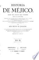 Historia de Méjico desde sus tiempos mas remotos hasta nuestros dias