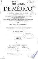 Historia de Méjico desde sus tiempos más remotos hasta nuestros días