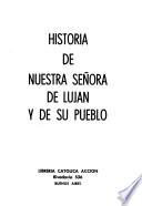 Historia de Nuestra Señora de Lujan y de su pueblo