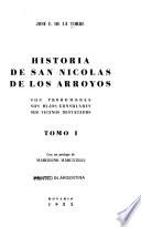 Historia de San Nicolás de los Arroyos: Sus prohombres, sus hijos consulares, sus vecinos destracados