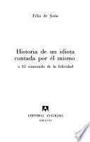 Historia de un idiota contada por él mismo, o, El contenido de la felicidad