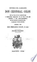 Historia del almirante Don Cristobal Colon en la cual se da particular y verdadera relacion de su vida y de sus hechos, y del descubrimiento de las Indias Occidentales, llamadas Nuevo-mundo