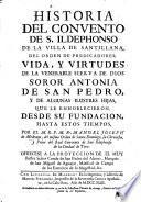 Historia del convento de s. Ildephonso de la villa de Santillana del orden de Praedicadores
