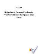 Historia del Famoso Predicador Fray Gerundio de Campazas alias Zotes