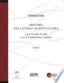 Historia del General Martín Güemes... Tomo I