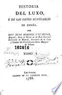 Historia del luxo, y de las leyes suntuarias de España
